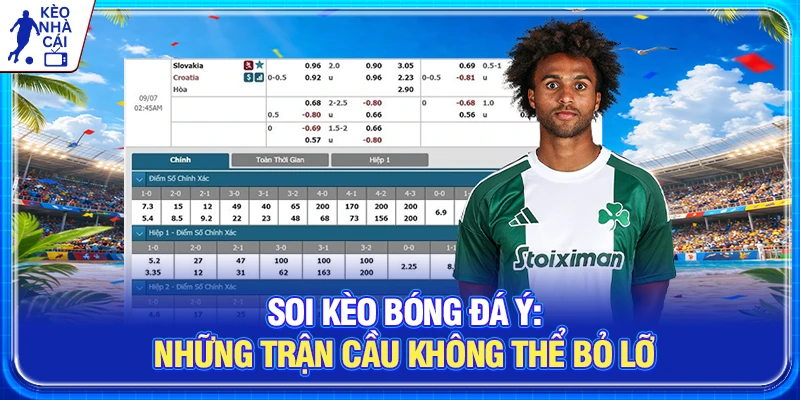 Soi Kèo Bóng Đá Ý: Những Trận Cầu Không Thể Bỏ Lỡ 