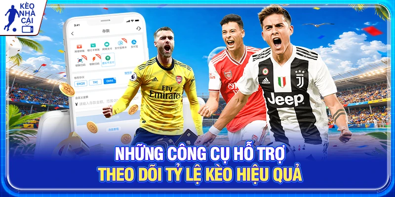 Những công cụ hỗ trợ theo dõi tỷ lệ kèo hiệu quả 