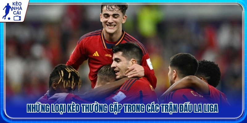 Các loại kèo cơ bản khi theo dõi bóng đá Tây Ban Nha 